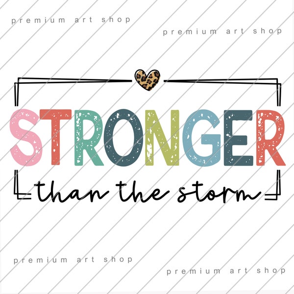 Stronger Than The Storm PNG, Inspirational Quote Sublimation Design Download, Motivational PNG, Positive Quote Png, Faith, Self Love Png