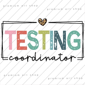 May include: A colorful graphic design with the text "TESTING coordinator" in a black frame with a leopard print heart above the text.