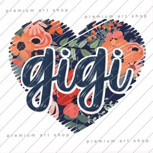 Gigi Floral PNG, Mothers Day PNG, Blessed Gigi  Sublimation Design Download, Momlife, Gigi Life, Gigi Heart, Grandma, Valentine's Day
