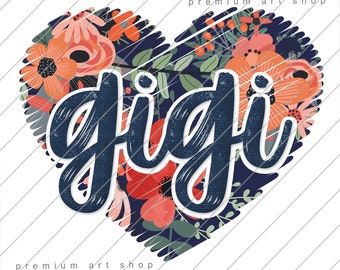 Gigi Floral PNG, Mothers Day PNG, Blessed Gigi  Sublimation Design Download, Momlife, Gigi Life, Gigi Heart, Grandma, Valentine&#39;s Day