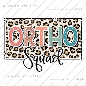 Ortho Squad Leopard PNG, Orthopedics Nurse Sublimation Design Download, Orthopedics Student Png, Orthodontist Office Png, Dental Health Png