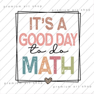 It&#39;s A Good Day To Do Math PNG, Funny Math Teacher Back to School Sublimation Design Download, Math Squad PNG, Math Crew Png, Math Lover