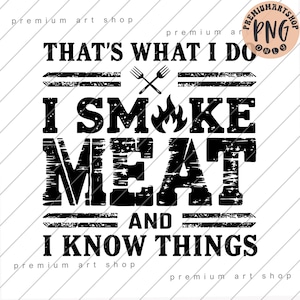 Könnte beinhalten: Schwarz-weißes, abgenutztes Grafikdesign mit dem Text "That's what I do I smoke meat and I know things".