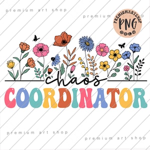 May include: A colorful graphic design with the text "chaos coordinator" in rainbow colors. The text is surrounded by a border of flowers in various colors, including pink, yellow, blue, and red.