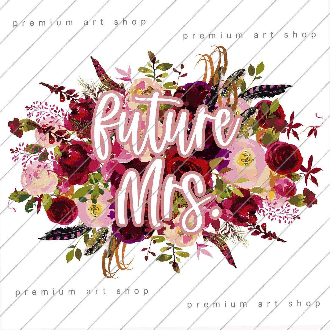 Future Mrs Floral PNG, Wedding Sublimation Design Download, Bride to Be ...