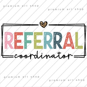 May include: A colorful graphic design with the text "Referral Coordinator" in a black frame with a leopard print heart above the text.