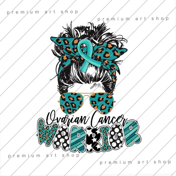 Ovarian Cancer PNG,  Ovarian Cancer Warrior PNG,  Ovarian Cancer Awareness Sublimation Design Download, Teal Ribbon, Ovarian Cancer Survivor