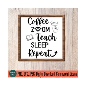 Free Free 199 Coffee Teach Sleep Repeat Svg SVG PNG EPS DXF File
