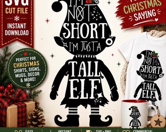I'm Not Short I'm Just a Tall Elf SVG, Funny Christmas Cut File