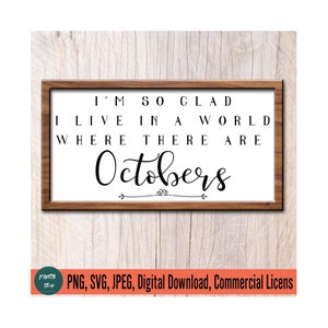 Fall Sign SVG, I'm So Glad, I Live In A World, Where There Are, Octobers Svg, File for Cricut, Autumn Farm, Wood Sign, October Sign SVG
