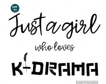 Just A Girl Who Loves K-Drama svg, Best Idea for Korean Drama Lover Fan, K-Pop Music, Sorority Cute Girl Gift, Cut File, Silhouette, Cricut