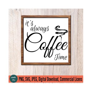 Peut inclure: Une pancarte encadrée avec le texte "it's always Coffee Time" en écriture cursive noire. La pancarte a un cadre en bois et un fond blanc.