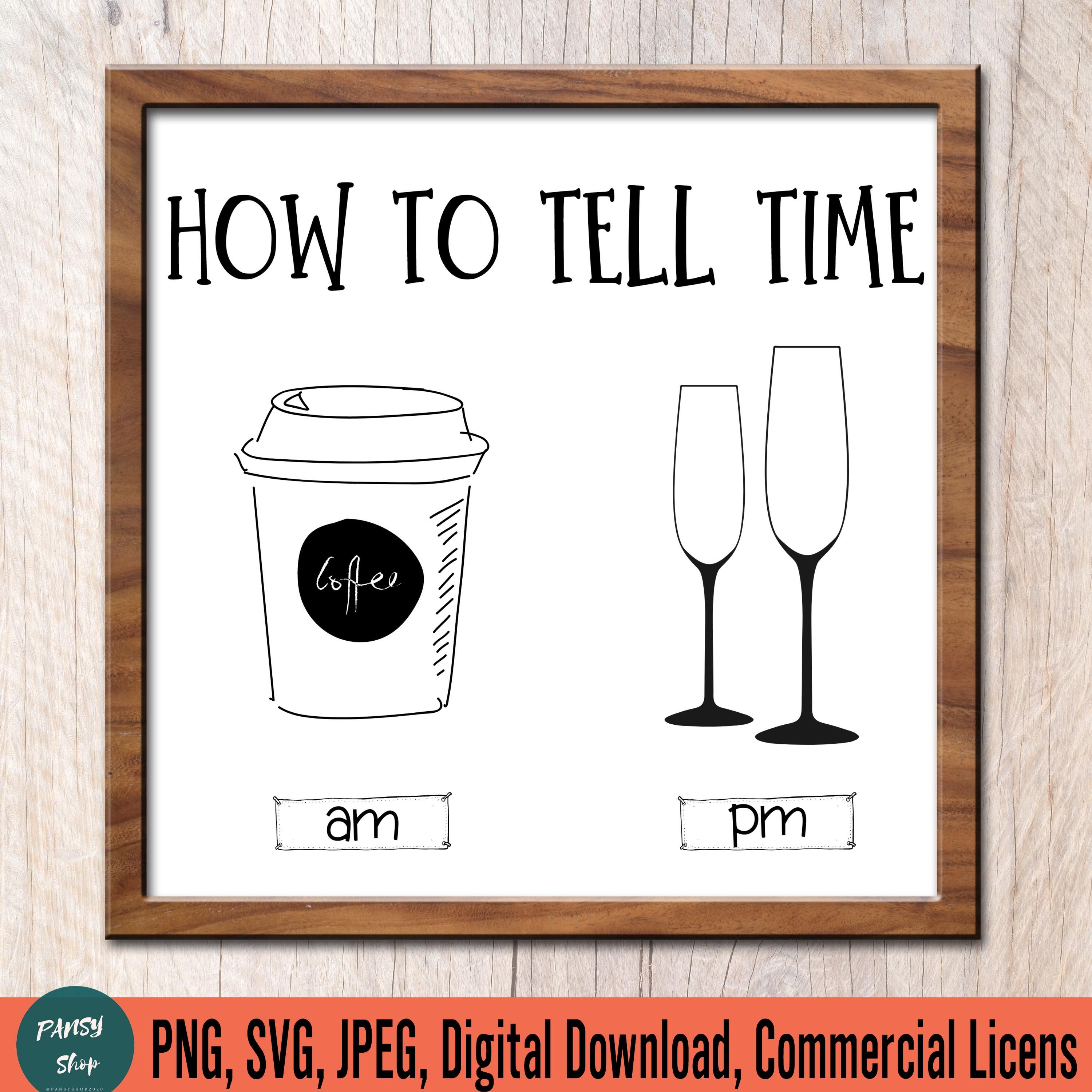 Download How To Tell Time Coffee AM Wine PM Svg File for Cricut Coffee | Etsy