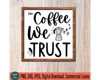 In Kaffee wir vertrauen SVG Cricut Dateien sofortiger Download, lustige Kaffee Zitat SVG, Kaffee Shirt SVG, Kaffee Liebhaber SVG, Kaffee servieren tägliche Zeichen