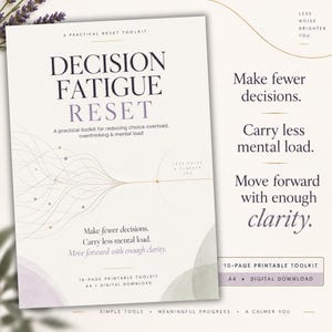 May include: A 10-page printable toolkit titled Decision Fatigue Reset, featuring a minimalist design with soft lavender and sage green watercolour accents. The text includes the phrases Make fewer decisions, Carry less mental load, and Move forward with enough clarity, along with A4 digital download specifications.