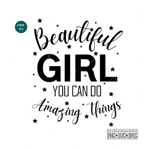 Bella ragazza puoi fare cose incredibili SVG, Ispirazione SVG, Ragazza Citazione Svg, Agriturismo Nursery Cut File, File per silhouette, Cricut
