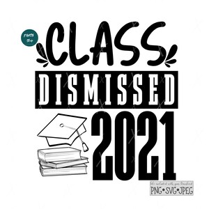 Klasse entlassen 2021 SVG, Graduierung Zitat SVG, Ende der Schule Svg, Graduierung sagen Svg, Silhouette Cricut, druckbare Instant Download