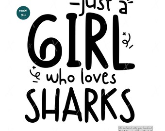 Just A Girl Who Loves Sharks SVG, Funny Fishing Gift svg, Great White Shark for T-shirt Design, Digital Download Cut files Silhouette Cricut