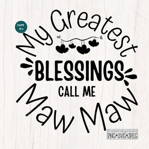 My Greatest Blessings Call Me Maw Maw SVG, Mothers Day Gift svg, Funny Grandmother Gift Idea, Personalized Gift SVG, Digital Download File