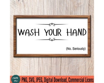 May include: A brown wooden framed sign with white background and black text that reads "WASH YOUR HAND (No. Seriously)".