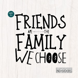 Freunde sind die Familie wählen wir SVG-Datei für Cricut, beste Freunde für immer Zitate, DIY Familie T-shirts drucken, geschnittenE Dateien, Silhouette Dateien