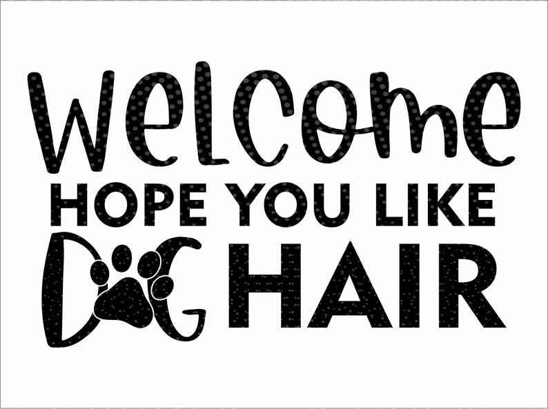 Welcome. Hope you like Dog Hair. Svg Cut files. Home | Etsy