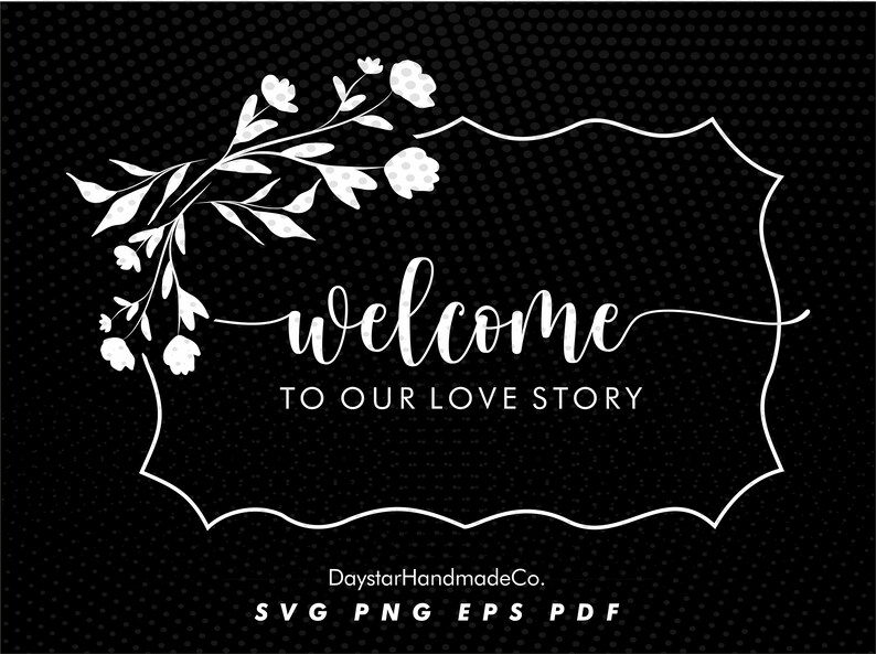 Download Welcome to our love story. Svg Cut File. Bridal Party Svg ...