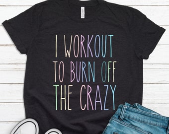 Ich trainiere, um das verrückte Shirt abzubrennen Lustiges Fitness-Shirt Trainings-Shirt Gym-Shirt Sarkastisches Shirt Nettes Gym-Shirt Muskel-Shirt Fit-Shirt
