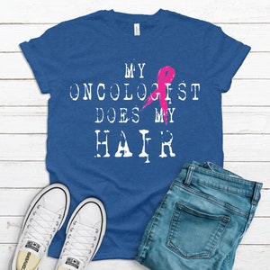 My Oncologist Does My Hair Funny Cancer Tshirt Gift My Oncologist Does My Hair Funny Cancer Tshirt Gift