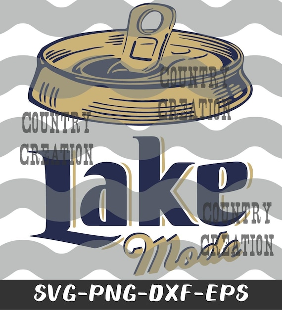 Layered Lake Mode svg Lake Life svg, Drinking svg Beer can Digital Download SVG PNG EPS Layered cut file Cricut and Sublimate, Sublimation