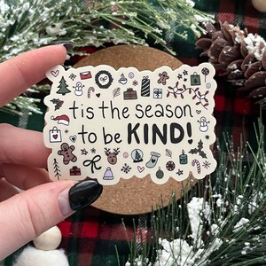 Tis the Season to be Kind Sticker / Christmas Gifts / Vinyl Sticker / Gifts for Her / Laptop Sticker / Water Bottle Sticker / Waterproof