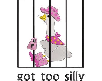 Got Too Silly Embroidery Design, Funny Embroidery Design, Goose Embroidery Machine File, Instant Download, Included 5 Size