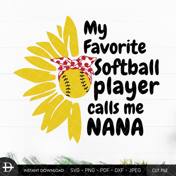 My favorite softball player calls me Nana svg, Nana Baseball shirt svg, Softball Family Sports Fan tee png, Gift for nana, Softball svg dxf