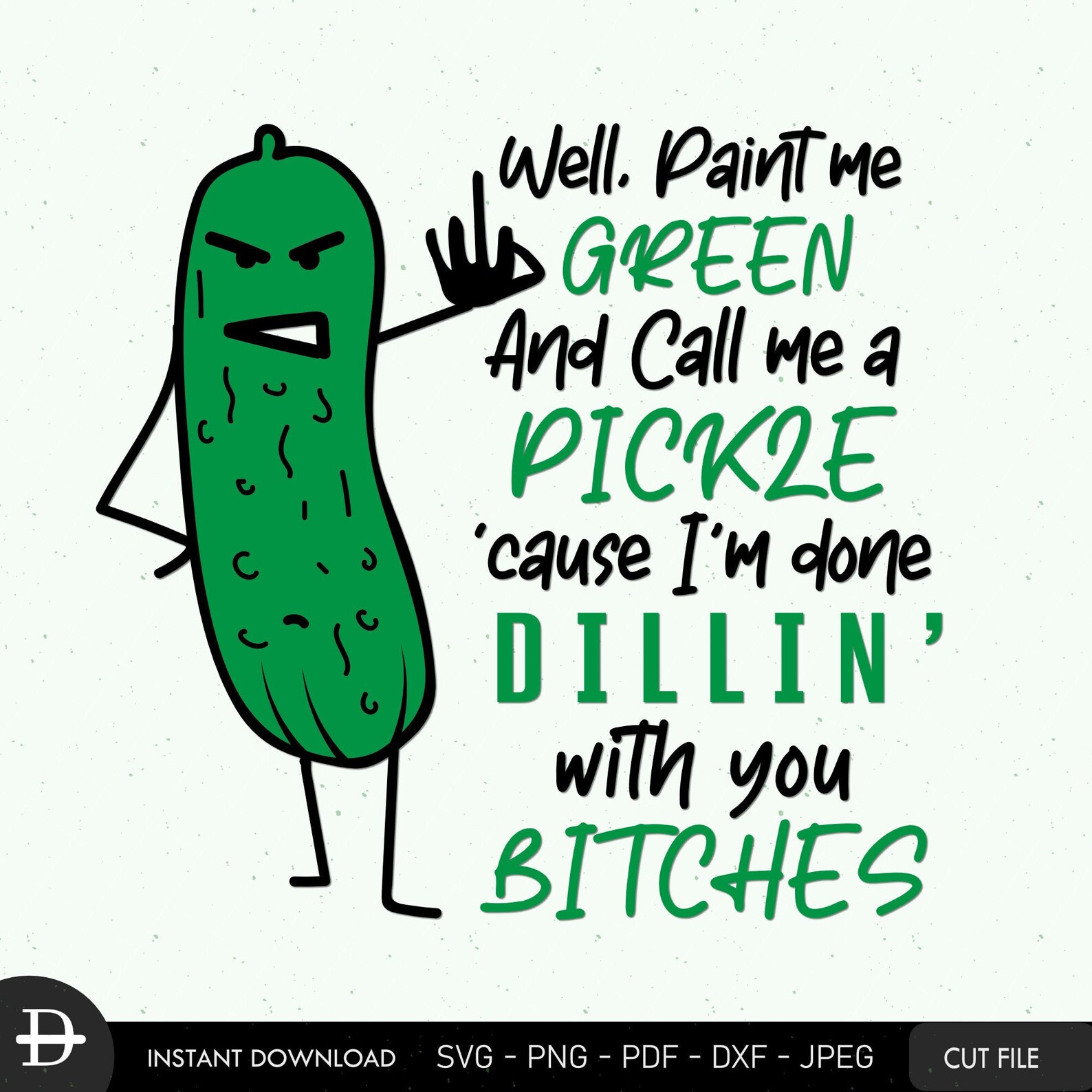 Well Paint Me Green and Call Me a Pickle Svg Funny Pickle Etsy