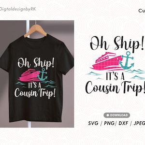 Oh Ship it s a cousin trip svg, Cruise Cousin trip svg, Cousin Cruise Vacation, Summer beach trip svg, Digital cut file download