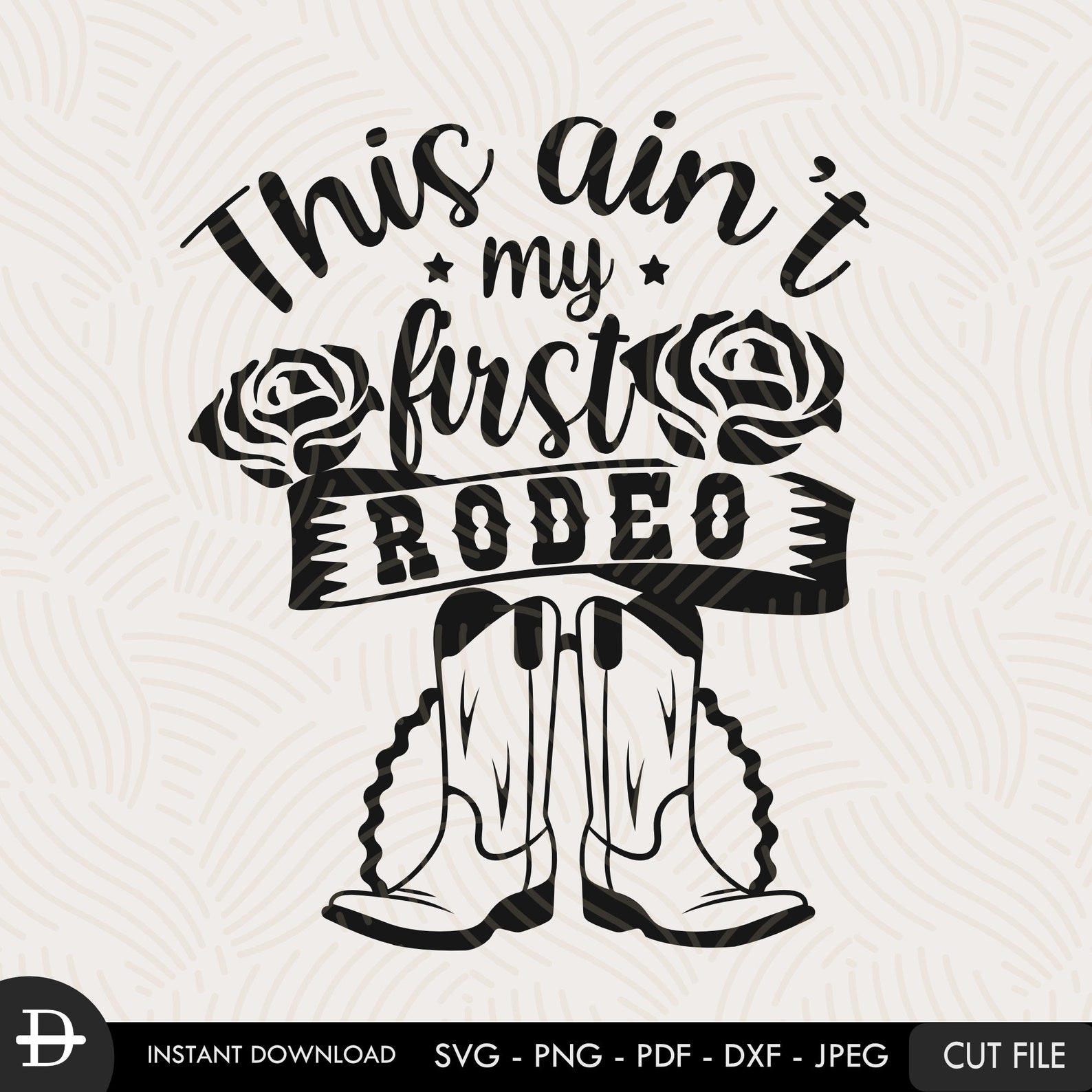 This Ain't My First Rodeo Svg Cowgirl Boots Svg Rose | Etsy