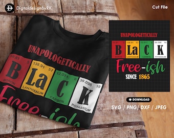 May include: Black and green t-shirt with the text "Unapologetically Black Free-ish Since 1865". The text is styled to look like a periodic table with the elements Boron, Lanthanum, Carbon, and Potassium.