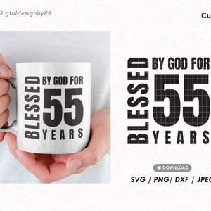 Blessed by God for 55 Years, Birthday shirt instant svg cut file, 55 Birthday svg, Gift idea for 55th mom, Gift for 55th years birthday
