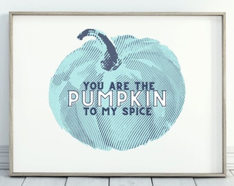 PUMPKIN to my SPICE |  Blue Pumpkin | Coastal Pumpkin Print | Pumpkin Print in Coastal Blue | Coastal Thanksgiving Decor | 4x6, 5x7, 8x10