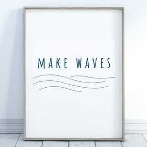 MAKE WAVES Navy Blue Quote Beach House Print Coastal Quote Printable Beach House Decor 4x6 5x7 8x10 image 1