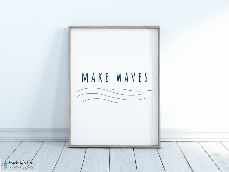 MAKE WAVES Navy Blue Quote Beach House Print Coastal Quote Printable Beach House Decor 4x6 5x7 8x10 image 1