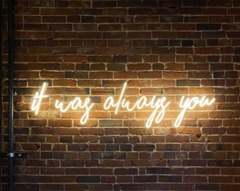 It was always you Neon Sign, Custom Neon Sign, Wedding Decor, Neon Sign Wedding, Led Light Sign Custom, Garden Yard Party Home Bedroom Decor