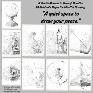 May include: A collection of 10 printable pages for mindful drawing, featuring fantasy-themed illustrations in black and white. The images include a crystal ball, fairies, a castle, a unicorn, and open books. Text reads: "A Gentle Moment to Trace & Breathe" and "A quiet space to draw your peace."