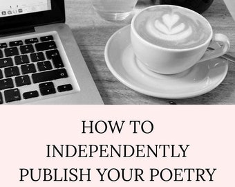 How To Independently Publish Your Poetry - Downloadable PDF - Beginner&#39;s Guide