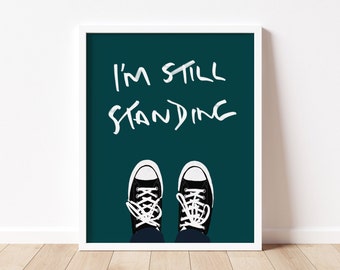I&#39;m Still Standing Poster Print Wall Art
