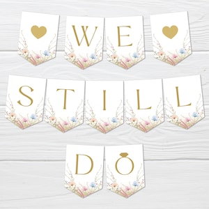 Banner &quot;We Still Do&quot; - Bandierine stampabili per anniversario con fiori di campo - Decorazioni floreali per il rinnovo dei voti - Download digitale istantaneo