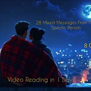 28 Messages from your Specfic Person, Soulmate or Twinflame with 7 Questions Video Reading in 1 Day