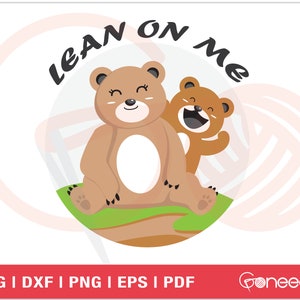 Lean On Me SVG Cut File / Funny Humorous Quotes / Mama and Baby Bear SVG / Choose Kindness / Commercial Use / Instant Download / Sublimation