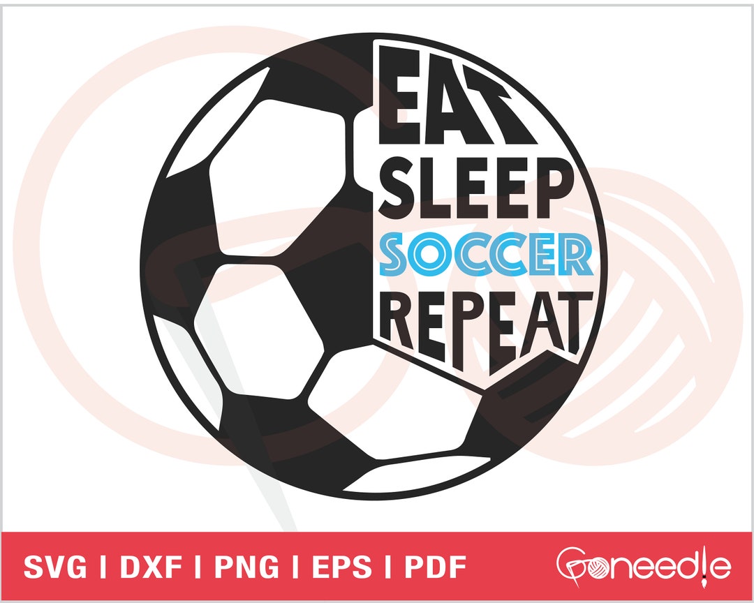 Eat Sleep Soccer Repeat SVG Cut File | Soccer Life SVG | Commercial Use ...