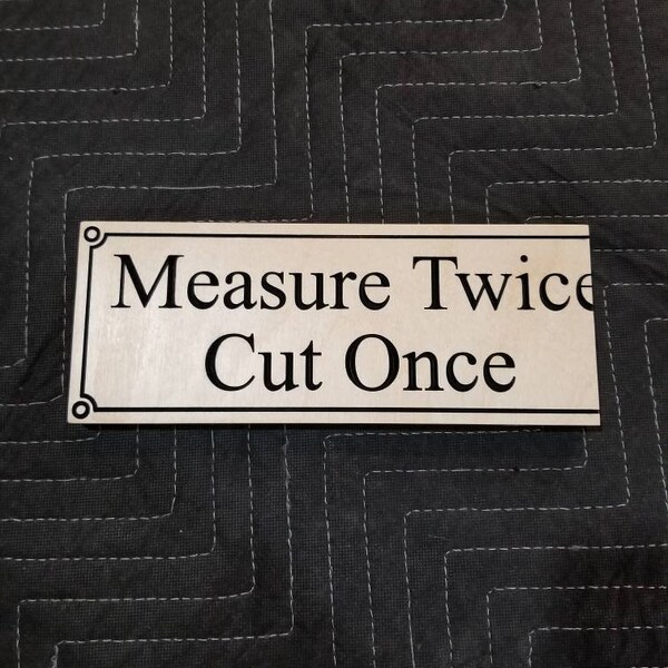 Measure Twice Cut Once - Woodworking - Woodworker - Funny Wall Plaque - Silly Sign - Motivational Wall Art - Work Inspiration - Shop Irony